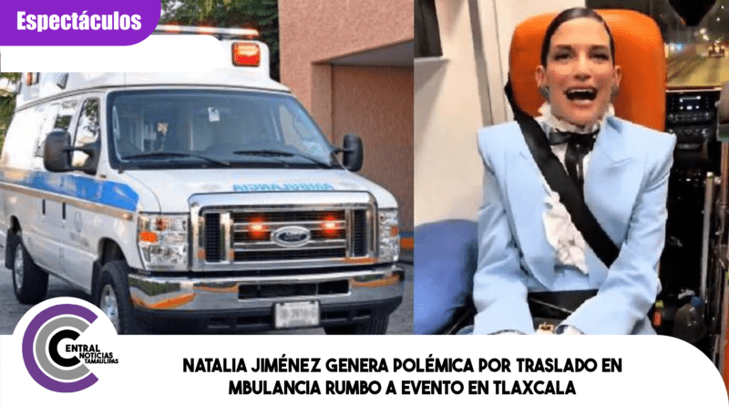 Natalia Jiménez genera polémica por traslado en ambulancia rumbo a evento en Tlaxcala Natalia Jiménez genera polémica por traslado en ambulancia rumbo a evento en Tlaxcala