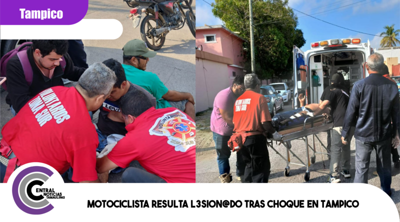Motociclista resulta lesionado tras choque en Tampico Motociclista resulta lesionado tras choque en Tampico