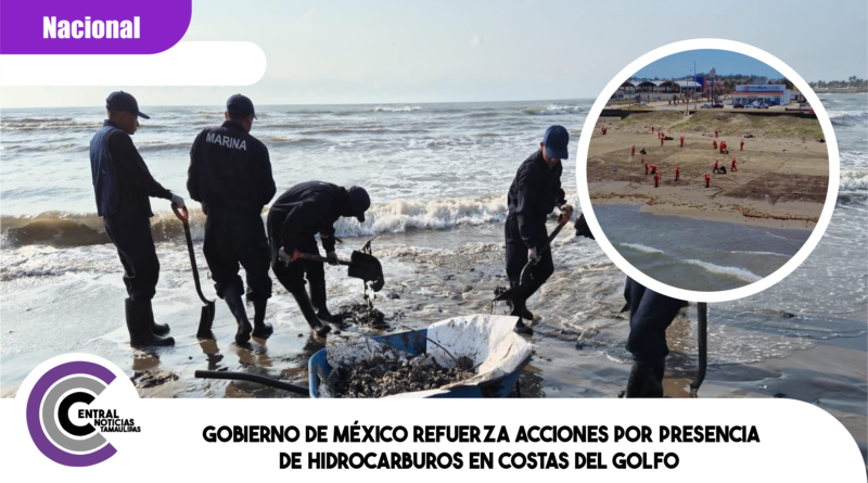 Gobierno de México refuerza acciones por presencia de hidrocarburos en costas del Golfo Gobierno de México refuerza acciones por presencia de hidrocarburos en costas del Golfo