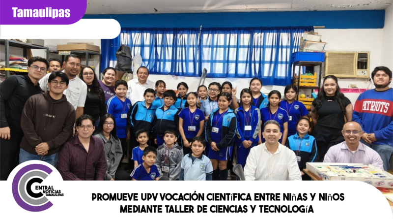 Promueve UPV vocación científica entre niñas y niños mediante taller de ciencias y tecnología Promueve UPV vocación científica entre niñas y niños mediante taller de ciencias y tecnología