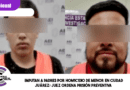 Imputan a padres por homicidio de menor en Ciudad Juárez; juez ordena prisión preventiva Imputan a padres por homicidio de menor en Ciudad Juárez; juez ordena prisión preventiva