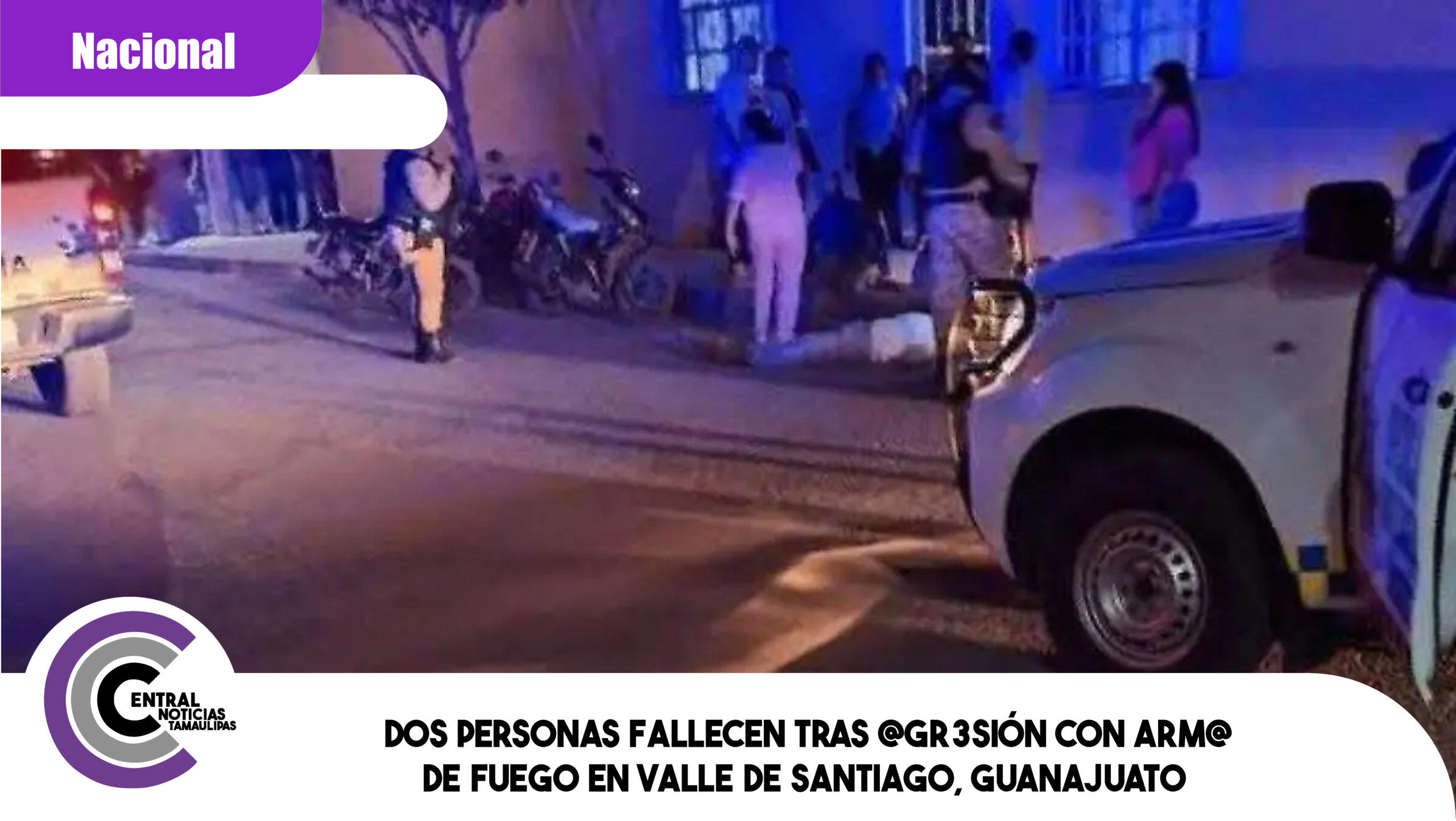 Dos personas fallecen tras agresión con arma de fuego en Valle de Santiago, Guanajuato Dos personas fallecen tras agresión con arma de fuego en Valle de Santiago, Guanajuato