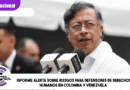 Informe alerta sobre riesgos para defensores de derechos humanos en Colombia y Venezuela