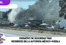 Operativo de seguridad tras incidentes en la autopista México-Puebla