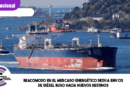 Reacomodo en el mercado energético desvía envíos de diésel ruso hacia nuevos destinos
