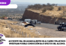 Accidente vial en Aguascalientes deja cuatro fallecidos; investigan posible conducción bajo efectos del alcohol