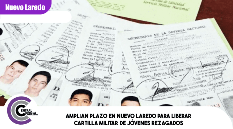 Amplían plazo en Nuevo Laredo para liberar cartilla militar de jóvenes rezagados