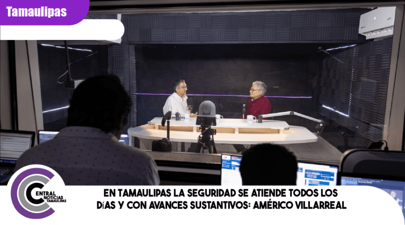En Tamaulipas la seguridad se atiende todos los días y con avances sustantivos: Américo Villarreal