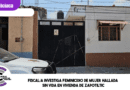 Fiscalía investiga feminicidio de mujer hallada sin vida en vivienda de Zapotiltic