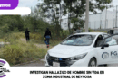 Investigan hallazgo de hombre sin vida en zona industrial de Reynosa Investigan hallazgo de hombre sin vida en zona industrial de Reynosa
