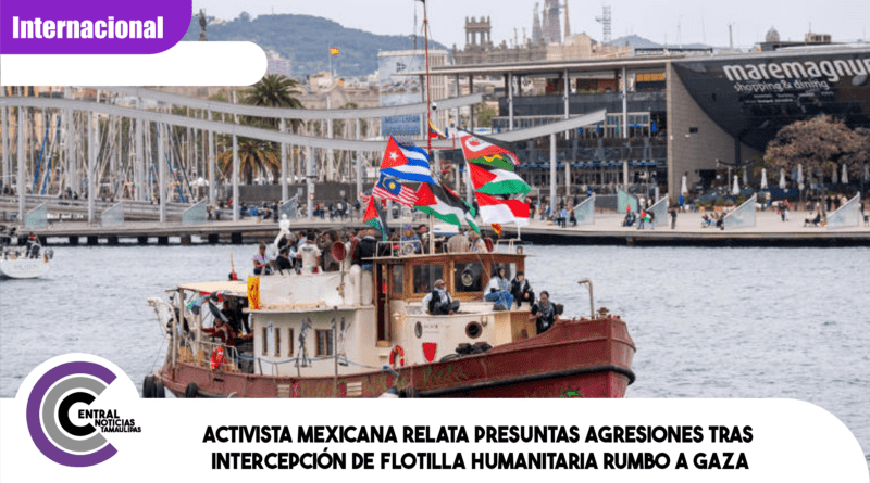 Activista mexicana relata presuntas agresiones tras intercepción de flotilla humanitaria rumbo a Gaza