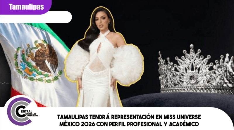 Tamaulipas tendrá representación en Miss Universe México 2026 con perfil profesional y académico