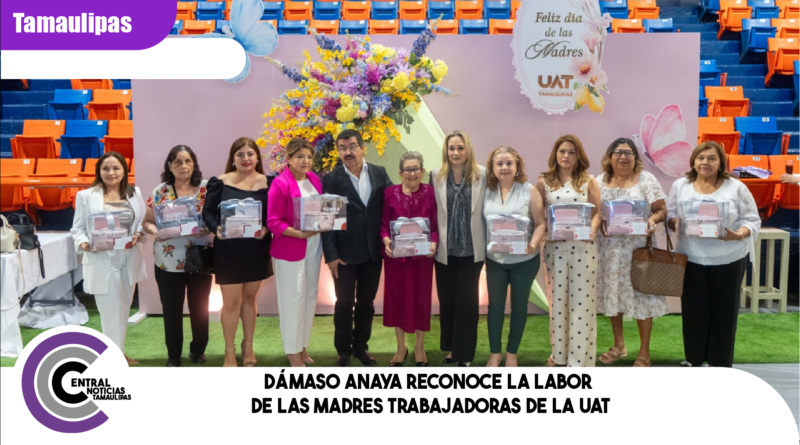 Dámaso Anaya reconoce la labor de las madres trabajadoras de la UAT