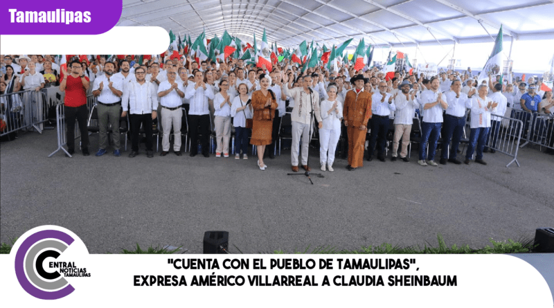 “Cuenta con el pueblo de Tamaulipas”, expresa Américo Villarreal a Claudia Sheinbaum