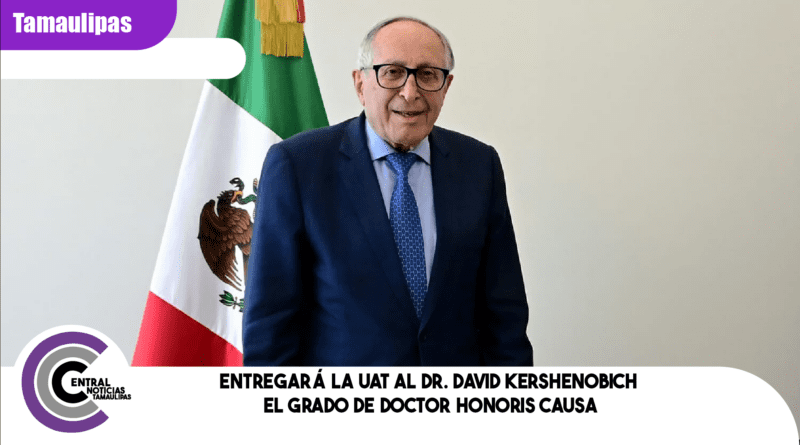 Entregará la UAT al Dr. David Kershenobich el grado de doctor honoris causa