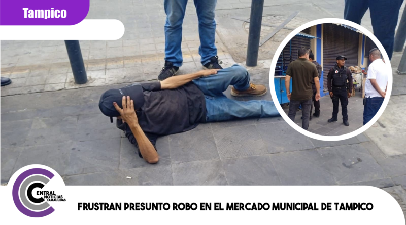 Frustran presunto robo en el Mercado Municipal de Tampico