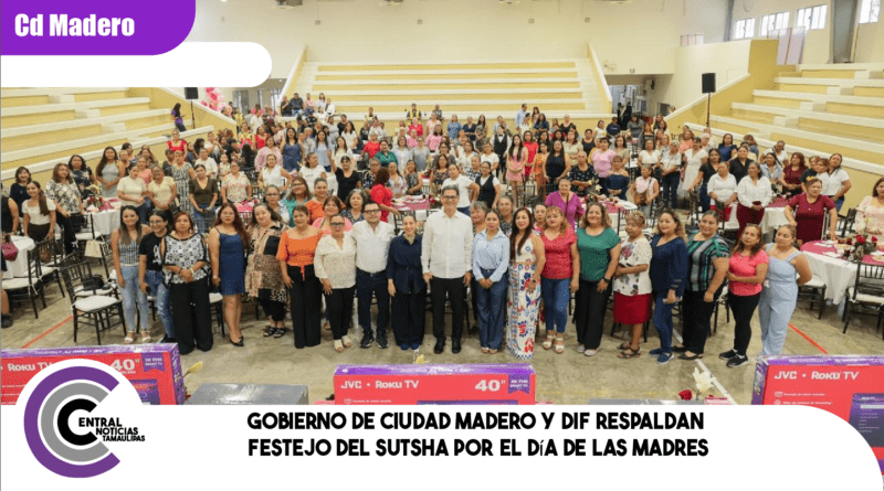 Gobierno de Ciudad Madero y DIF respaldan festejo del SUTSHA por el Día de las Madres