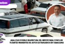 Analizan posible reapertura del Repuve para concluir trámites pendientes de autos extranjeros en Tamaulipas Analizan posible reapertura del Repuve para concluir trámites pendientes de autos extranjeros en Tamaulipas