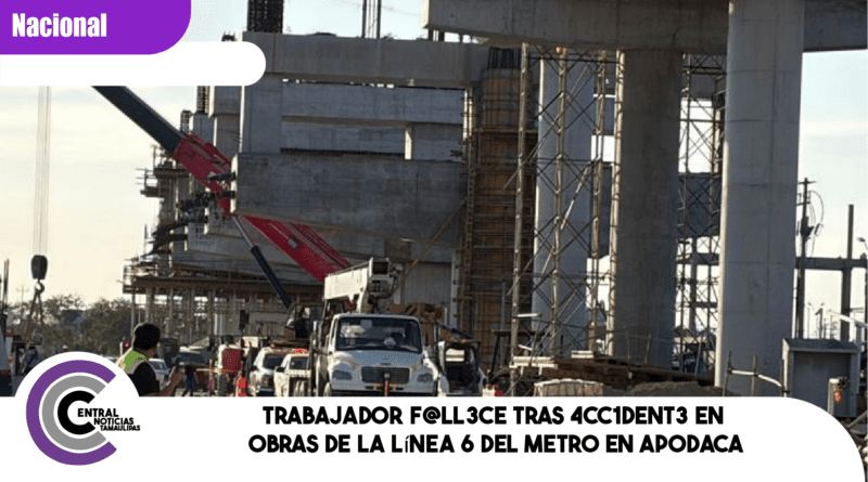 Trabajador f@ll3ce tras 4cc1dent3 en obras de la Línea 6 del Metro en Apodaca