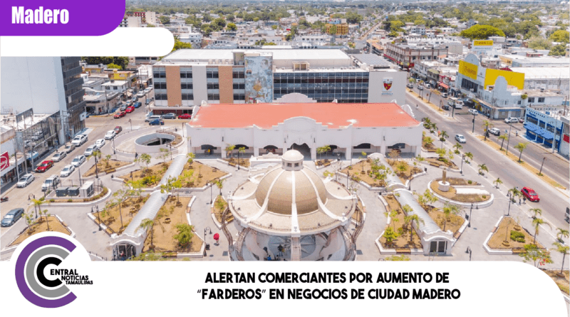 Alertan comerciantes por aumento de “farderos” en negocios de Ciudad Madero