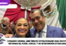 Congreso General abre Periodo Extraordinario para discutir reformas del poder judicial y no intervención extranjera