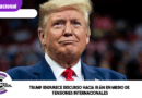Trump endurece discurso hacia Irán en medio de tensiones internacionales