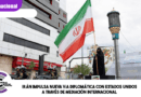 Irán impulsa nueva vía diplomática con Estados Unidos a través de mediación internacional