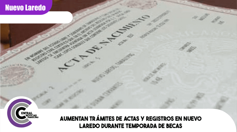 Aumentan trámites de actas y registros en Nuevo Laredo durante temporada de becas