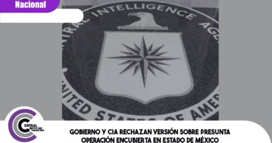 Gobierno y CIA rechazan versión sobre presunta operación encubierta en Estado de México