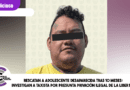 Rescatan a adolescente desaparecida tras 10 meses; investigan a taxista por presunta privación ilegal de la libertad