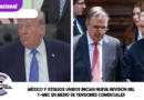 México y Estados Unidos inician nueva revisión del T-MEC en medio de tensiones comerciales