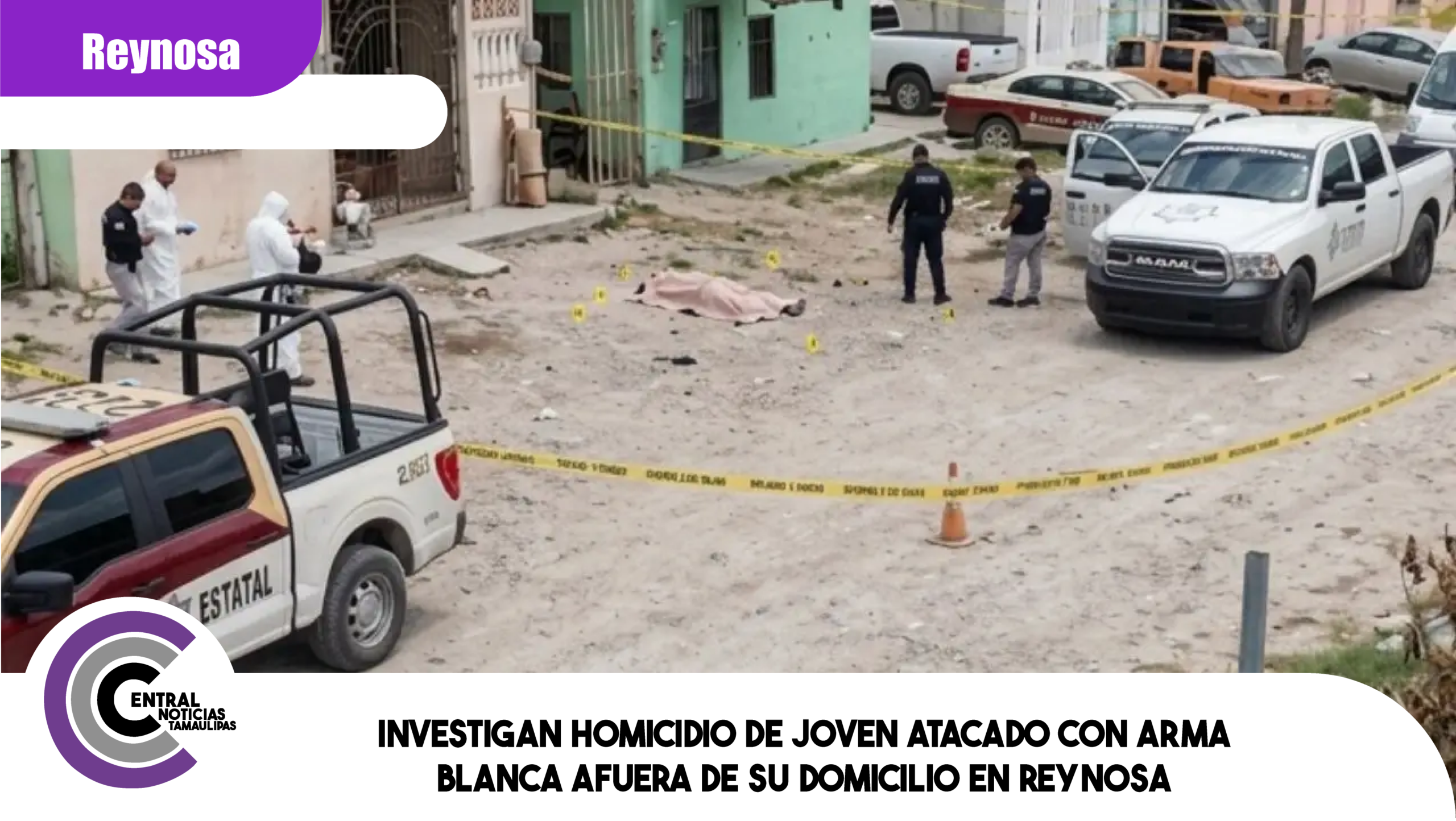 Investigan homicidio de joven atacado con arma blanca afuera de su domicilio en Reynosa
