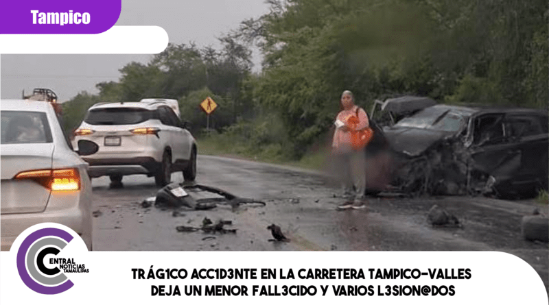 Trágico accidente en la carretera Tampico-Valles deja un menor fallecido y varios lesionados