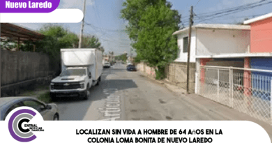 Localizan sin vida a hombre de 64 años en la colonia Loma Bonita de Nuevo Laredo