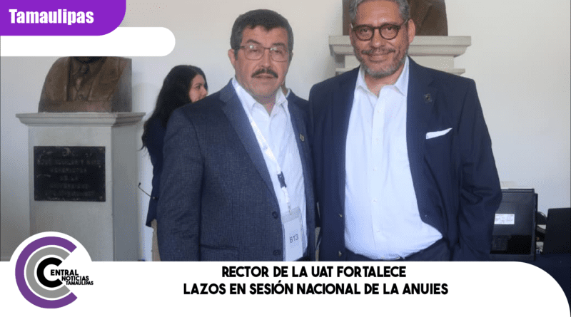 Rector de la UAT fortalece lazos en sesión nacional de la ANUIES