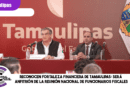 Reconocen fortaleza financiera de Tamaulipas; será anfitrión de la reunión nacional de funcionarios fiscales