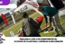 Trasladan a León a dos sobrevivientes del 4cc1d3nte en Tolantongo; continúan su recuperación