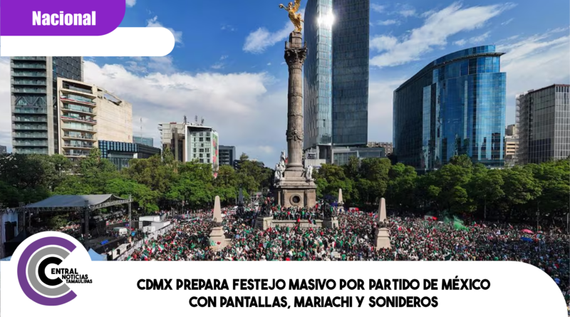 CDMX prepara festejo masivo por partido de México con pantallas, mariachi y sonideros