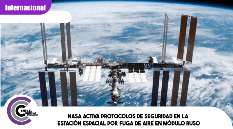 NASA activa protocolos de seguridad en la Estación Espacial por fuga de aire en módulo ruso