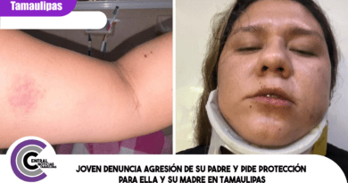 Joven denuncia agresión de su padre y pide protección para ella y su madre en Tamaulipas
