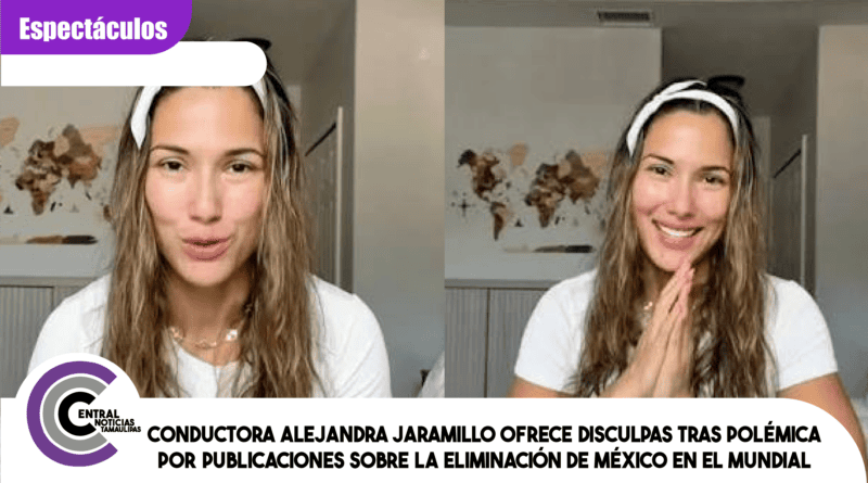 Conductora Alejandra Jaramillo ofrece disculpas tras polémica por publicaciones sobre la eliminación de México en el Mundial