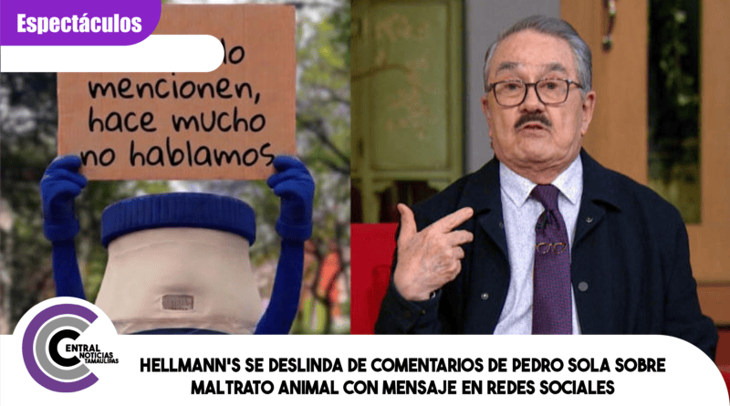 Hellmann’s se deslinda de comentarios de Pedro Sola sobre maltrato animal con mensaje en redes sociales Hellmann’s se deslinda de comentarios de Pedro Sola sobre maltrato animal con mensaje en redes sociales