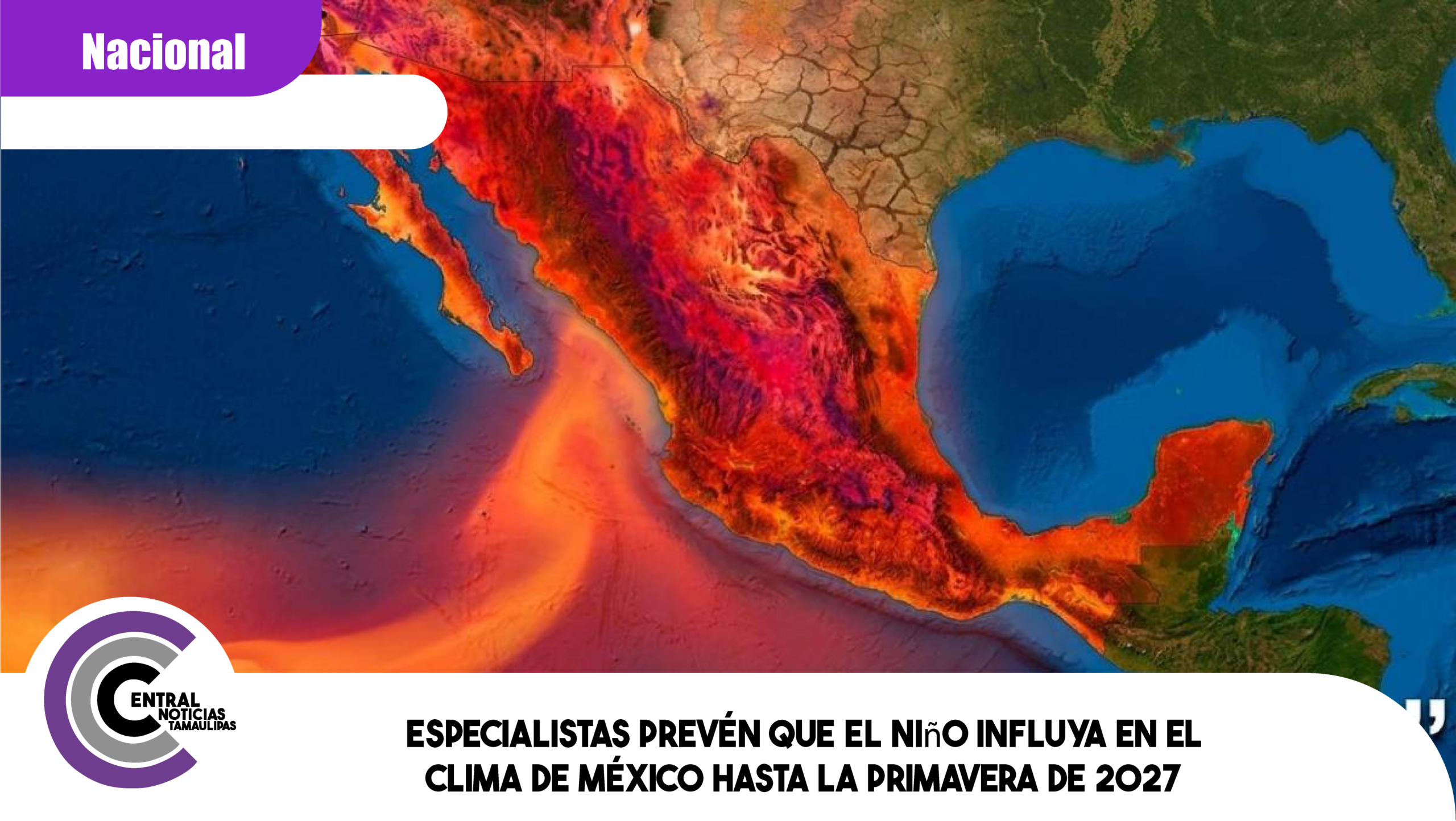 Especialistas prevén que El Niño influya en el clima de México hasta la primavera de 2027