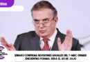 Ebrard confirma revisiones anuales del T-MEC; primer encuentro formal será el 20 de julio