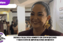 Destaca Olga Sosa aumento en exportaciones y reducción de importaciones en México Destaca Olga Sosa aumento en exportaciones y reducción de importaciones en México