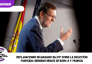 Declaraciones de Mariano Rajoy sobre la selección francesa generan debate en España y Francia Declaraciones de Mariano Rajoy sobre la selección francesa generan debate en España y Francia