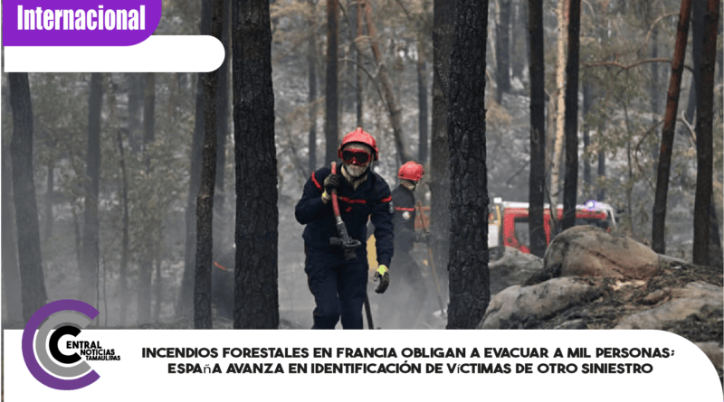 Incendios forestales en Francia obligan a evacuar a mil personas; España avanza en identificación de víctimas de otro siniestro