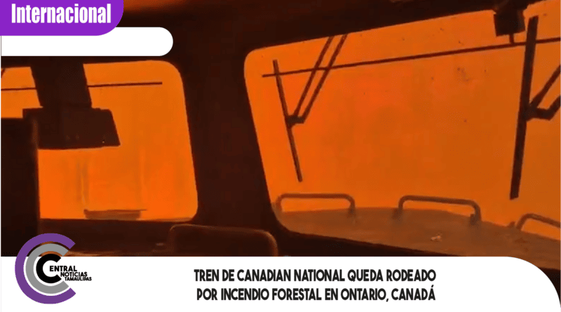 Tren de Canadian National queda rodeado por incendio forestal en Ontario, Canadá Tren de Canadian National queda rodeado por incendio forestal en Ontario, Canadá