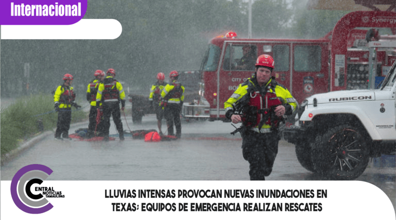 Lluvias intensas provocan nuevas inundaciones en Texas; equipos de emergencia realizan rescates