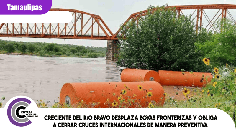 Creciente del Río Bravo desplaza boyas fronterizas y obliga a cerrar cruces internacionales de manera preventiva